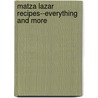 Matza Lazar Recipes--Everything and More by Theda Mary Lazar