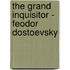 The Grand Inquisitor - Feodor Dostoevsky