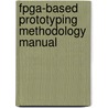 Fpga-based Prototyping Methodology Manual door Doug Amos
