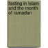 Fasting in Islam and the Month of Ramadan