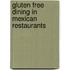 Gluten Free Dining in Mexican Restaurants