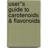 User''s Guide to Carotenoids & Flavonoids by Marie Moneysmith
