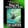 When the Green Star Calls (Green Star #2) door Lin Carter