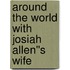 Around the World with Josiah Allen''s Wife