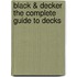 Black & Decker The Complete Guide to Decks