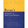 Byrne''s Dictionary of Irish Local History door Joseph Byrne
