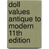 Doll Values Antique to Modern 11th Edition