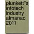 Plunkett''s InfoTech Industry Almanac 2011