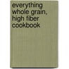 Everything Whole Grain, High Fiber Cookbook door Lynette Rohrer Shirk