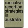 Executive Report on Strategies in Australia door Inc. Icon Group International