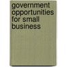 Government Opportunities for Small Business by Harriet Grayson