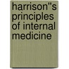 Harrison''s Principles of Internal Medicine door T.R. Harrison