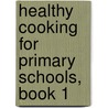 Healthy Cooking for Primary Schools, Book 1 door Sandra Mulvany