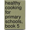 Healthy Cooking for Primary Schools, Book 5 door Sandra Mulvany
