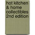 Hot Kitchen & Home Collectibles 2nd Edition