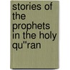 Stories of the Prophets in the Holy Qu''ran door Shahada Sharelle Haqq