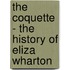 The Coquette - The History of Eliza Wharton
