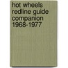 Hot Wheels Redline Guide Companion 1968-1977 by Robert Wicker