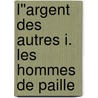 L''argent des autres I. Les hommes de paille door Mile Gaboriau