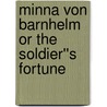 Minna Von Barnhelm or The Soldier''s Fortune by Gotthold Ephraim Lessing