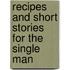 Recipes and Short Stories for the Single Man