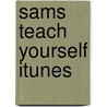 Sams Teach Yourself iTunes door Brad Miser