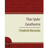 Thus Spake Zarathustra - Friedrich Nietzsche door 'Friedrich Nietzsche'