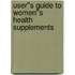 User''s Guide to Women''s Health Supplements