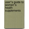 User''s Guide to Women''s Health Supplements door Laurel Vukovic