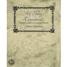 All Things Considered - Gilbert K. Chesterton by Gilbert Keith Chesterton