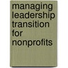 Managing Leadership Transition for Nonprofits door Susan Egmont