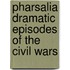 Pharsalia Dramatic Episodes of the Civil Wars