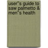 User''s Guide to Saw Palmetto & Men''s Health door Michael Janson