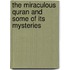 The Miraculous Quran and Some of its Mysteries