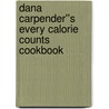 Dana Carpender''s Every Calorie Counts Cookbook door Dana Carpender