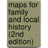 Maps for Family and Local History (2nd Edition)