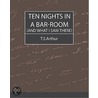 Ten Nights in a Bar-Room (and What I Saw There) door Timothy Shay Arthur