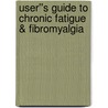 User''s Guide to Chronic Fatigue & Fibromyalgia door Laurel Vukovic