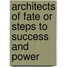 Architects of Fate or Steps to Success and Power door Orison Swett Harden