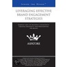 Leveraging Effective Brand Engagement Strategies door Authors Multiple Authors