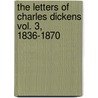 The Letters of Charles Dickens Vol. 3, 1836-1870 door Charles Dickens