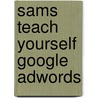 Sams Teach Yourself Google AdWords door Budbud Smith