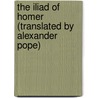 The Iliad of Homer (Translated by Alexander Pope) door Homeros