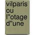 Vilparis ou l''otage d''une