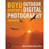 Boyd Norton''s Outdoor Digital Photography Handbook door Boyd Norton