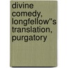 Divine Comedy, Longfellow''s Translation, Purgatory door Alighieri Dante Alighieri