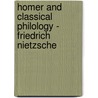 Homer and Classical Philology - Friedrich Nietzsche by Friederich Nietzsche