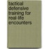 Tactical Defensive Training For Real-life Encounters