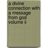A Divine Connection With A Message From God Volume Ii by Michael Gagliardi