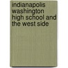 Indianapolis Washington High School and the West Side by Eddie Bopp